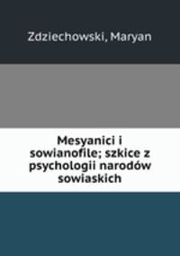 Mesyanici i sowianofile; szkice z psychologii narodow sowiaskich