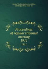 Proceedings of regular triennial meeting. 1911