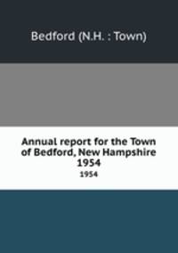 Annual report for the Town of Bedford, New Hampshire. 1954