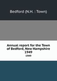 Annual report for the Town of Bedford, New Hampshire. 1949