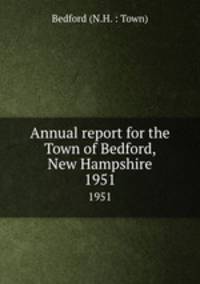 Annual report for the Town of Bedford, New Hampshire. 1951