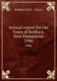 Annual report for the Town of Bedford, New Hampshire. 1946