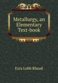 Metallurgy, an Elementary Text-book