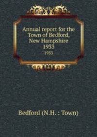 Annual report for the Town of Bedford, New Hampshire. 1933