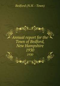 Annual report for the Town of Bedford, New Hampshire. 1930