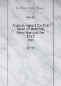 Annual report for the Town of Bedford, New Hampshire. 1923