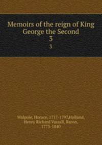 Memoirs of the reign of King George the Second. 3