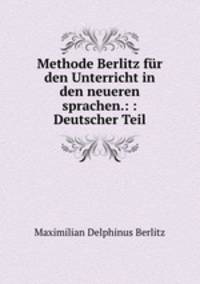 Methode Berlitz fur den Unterricht in den neueren sprachen.: : Deutscher Teil