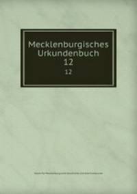 Mecklenburgisches Urkundenbuch. 12