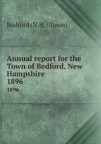 Annual report for the Town of Bedford, New Hampshire. 1896