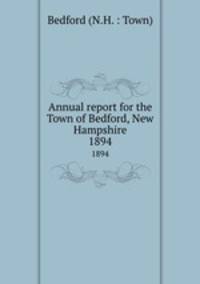 Annual report for the Town of Bedford, New Hampshire. 1894