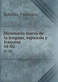 Dicionario nuevo de la lenguas, espanola y francesa . 01-02