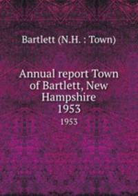 Annual report Town of Bartlett, New Hampshire. 1953