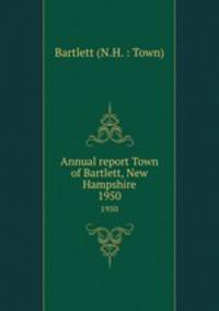 Annual report Town of Bartlett, New Hampshire. 1950