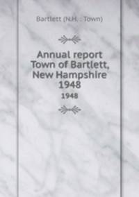 Annual report Town of Bartlett, New Hampshire. 1948