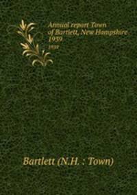 Annual report Town of Bartlett, New Hampshire. 1939