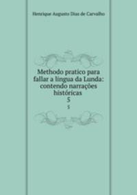 Methodo pratico para fallar a lingua da Lunda: contendo narracoes historicas .
