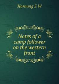 Notes of a camp follower on the western front