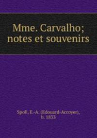 Mme. Carvalho; notes et souvenirs