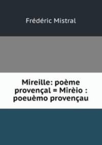 Mireille: poeme provencal = Mireio : poeuemo provencau