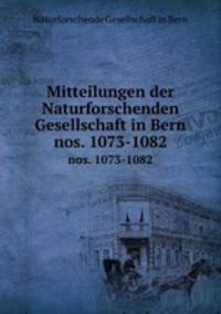 Mitteilungen der Naturforschenden Gesellschaft in Bern. nos. 1073-1082
