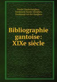 Bibliographie gantoise: XIXe siecle