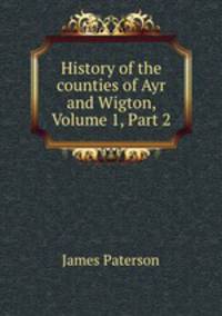 History of the counties of Ayr and Wigton, Volume 1, Part 2