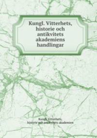 Kungl. Vitterhets, historie och antikvitets akademiens handlingar