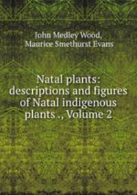 Natal plants: descriptions and figures of Natal indigenous plants ., Volume 2