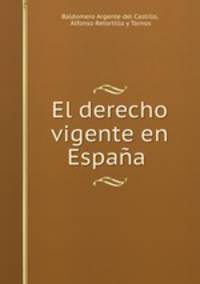 El derecho vigente en Espana .