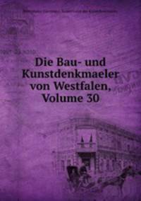 Die Bau- und Kunstdenkmaeler von Westfalen, Volume 30