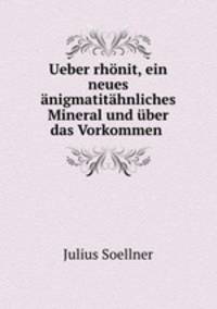 Ueber rhonit, ein neues anigmatitahnliches Mineral und uber das Vorkommen .