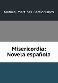 Misericordia: Novela espanola
