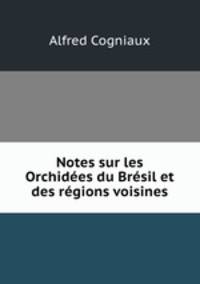 Notes sur les Orchidees du Bresil et des regions voisines