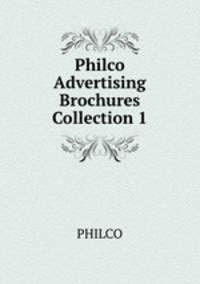 Philco Advertising Brochures Collection 1