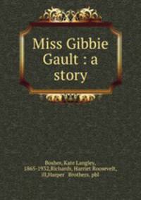 Miss Gibbie Gault : a story