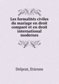 Les formalites civiles du mariage en droit compare et en droit international modernes