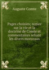 Pages choisies; notice sur la vie et la doctrine de Comte et commentaires reliant les divers morceaux