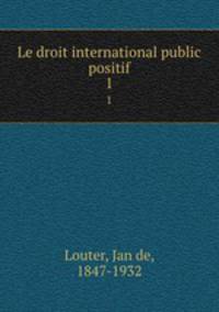 Le droit international public positif. 1