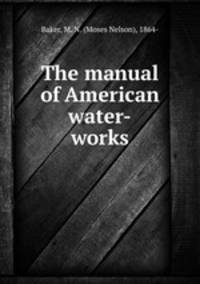 The manual of American water-works