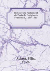 Histoire du Parlement de Paris de l