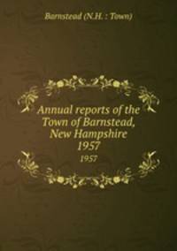 Annual reports of the Town of Barnstead, New Hampshire. 1957