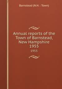 Annual reports of the Town of Barnstead, New Hampshire. 1955