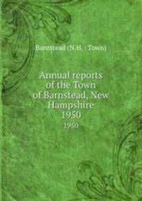 Annual reports of the Town of Barnstead, New Hampshire. 1950