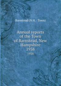 Annual reports of the Town of Barnstead, New Hampshire. 1938