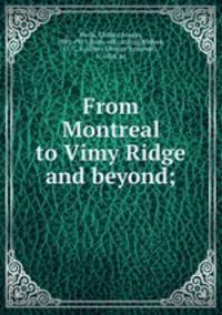 From Montreal to Vimy Ridge and beyond;