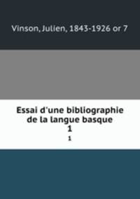 Essai d`une bibliographie de la langue basque. 1