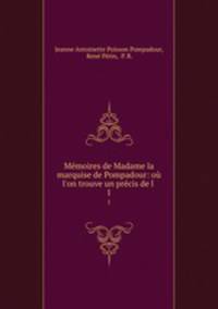 Memoires de Madame la marquise de Pompadour: ou l