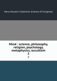 Mind : science, philosophy, religion, psychology, metaphysics, occultism. 2