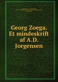 Georg Zoega. Et mindeskrift af A.D. Jorgensen